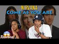 First Time Hearing Nirvana - “Come As You Are” Reaction | Asia and BJ