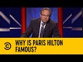 Why Is Paris Hilton Famous? | Lewis Black The Root Of All Evil | Comedy Central Africa