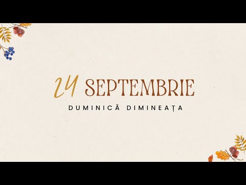 24 Septembrie 2023 | Duminică dimineața