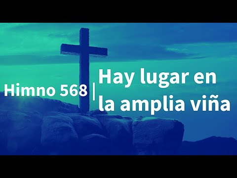 Himno 568 | Hay lugar en la amplia viña | Nuevo Himnario Adventista