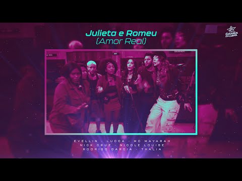 Julieta e Romeu (Amor Real) - Evellin, Lucca, MC Mayarah, Nick Cruz, Nicole Louise, Rodrigo, Thália