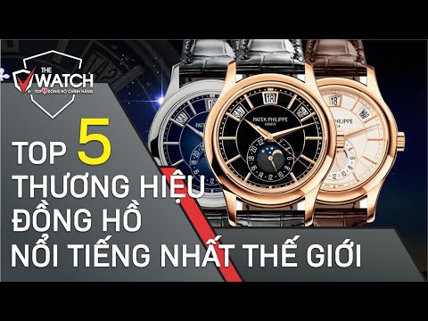 Top 5 Thương Hiệu Đồng Hồ Nổi Tiếng Nhất Thế Giới Ai Cũng Nên Biết