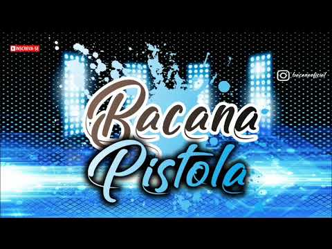 MC BACANA - VEM NA PISTOLA ( MÚSICA NOVA )
