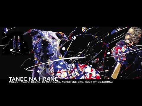 Moloch Vlavo - Tanec na hrane feat. Decko, Dj Mikroman, Agresívne Oko, Rosy (prod. Komma)