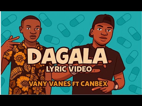DAGALA  -  CANBEX ft VANY VANES  -  BY LEVI GENIUS LYRICS