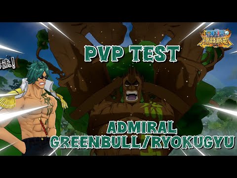 Admiral Ryokugyu / Greenbull PvP Showcase - One Piece Burning Will