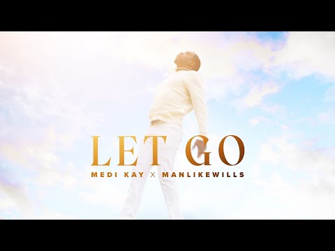 Let Go   Medi Kay x ManLikeWills