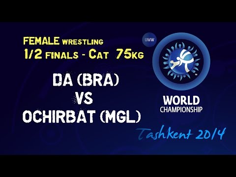 Semifinal - Female Wrestling 75 kg - A. DA (BRA) vs B. OCHIRBAT (MGL) - Tashkent 2014
