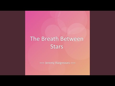 The Breath Between Stars