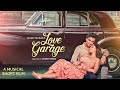Love Garage Adhik Mehta Tridha Choudhury Aarush S Ashish Panda Vishavjyot Hindi Short Film