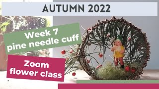 Pine needle cuff | Zoom flower class