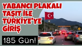 Yabancı Plakalı Taşıt ile Türkiye’ye Giriş Rehberi: Şartlar, Süreler ve Kullanım