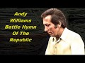 Andy Williams......Battle Hymn Of The Republic.