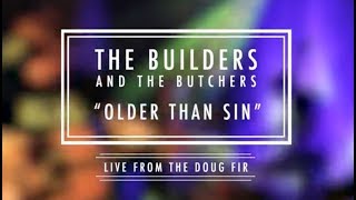 The Builders and the Butchers - “Older Than Sin”