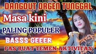 Download lagu DANGDUT ORGEN TUNGGAL MASAKINI AUDIO JERNIH BASS GERRR mp3