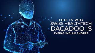 This Is Why Swiss Healthtech dacadoo Is Eyeing Indian Shores image