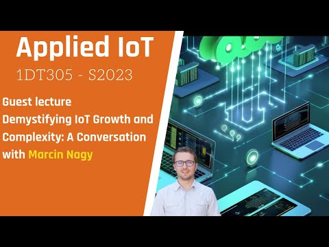 Guest lecture - Demystifying IoT Growth and Complexity - YouTube