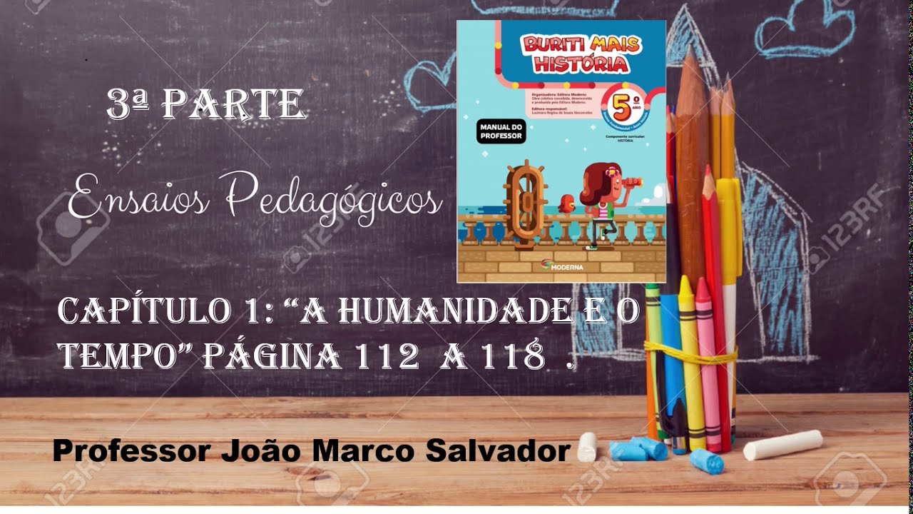 Watch Now Buriti Mais História 5º Ano, Unidade 4 Cap. 1 A humanidade e o tempo. (3ª Parte). Buriti Mais História 5º Ano, Unidade 4 Cap. 1 A humanidade e o tempo. (3ª Parte).