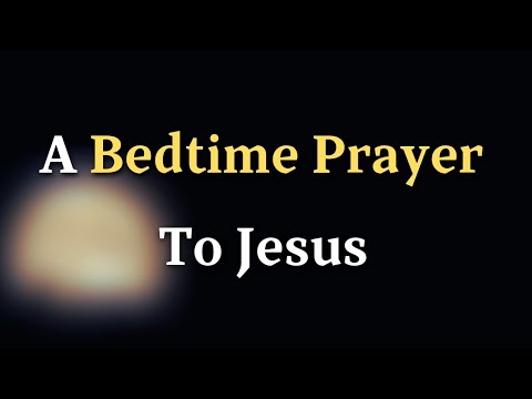 Finding Peace: Saying Goodnight to Our Savior - A Bedtime Prayer To Jesus