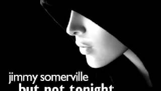 Jimmy Somerville - But Not Tonight