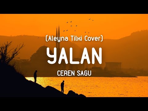 Ceren Sagu - Yalan (Aleyna Tilki Cover) (Lyrics/Sözleri) Sonra öylece bu koca aşkla