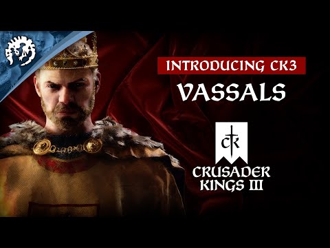 Introducing CK3 - Vassals