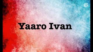 Yaaro Ivan song lyrics song by GVPrakash kumar and