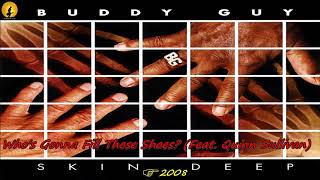 Buddy Guy - Who&#39;s Gonna Fill Those Shoes? [Feat. Quinn Sullivan] (Kostas A~171)