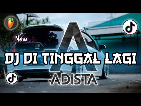 DJ VIRAL TIKTOK X DJ BREAKBEAT DI TINGGAL LAGI ADISTA