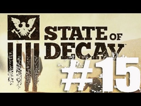 State of Decay Part 15 Complete Gameplay Walkthrough