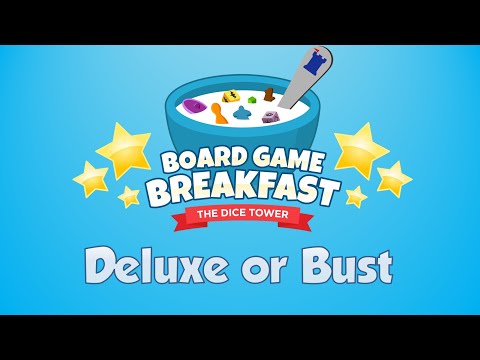 Board Game Breakfast #520 - Deluxe or Bust