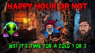 Happy Hour Or Not #51 It's Time For A Cold 1 Or 3
