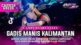 Download lagu DJ BANTENGAN‼️CAMPURSARI || GADIS MANIS KALIMANTAN FROM ILMI PROJECT mp3