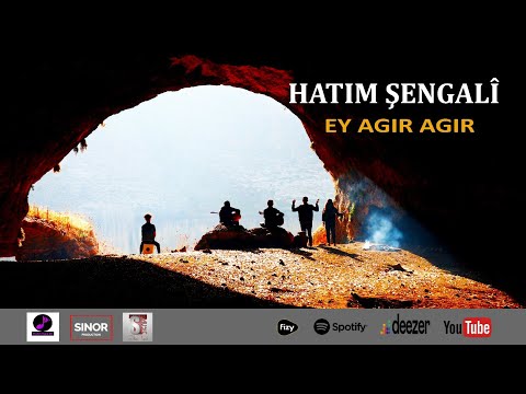Hatim Şengalî - Ey Agir Agir