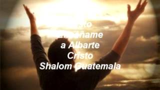 Shalom Guatemala, Cristo enséñame a Alabarte,