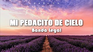 &quot;Mi Pedacito de Cielo&quot; - Banda Legal (Letra)
