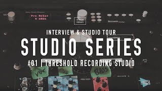 Studio Tours: Threshold Recording Studio - (New 2020 Studio Tours Coming Soon!)