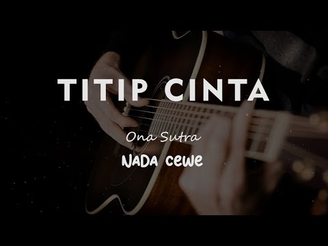 TITIP CINTA // Ona Sutra // KARAOKE GITAR AKUSTIK NADA CEWE ( FEMALE )