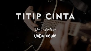 Download lagu TITIP CINTA Ona Sutra KARAOKE GITAR AKUSTIK NADA C... mp3