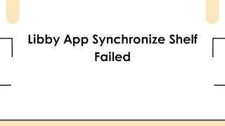 Libby App Synchronize Shelf Failed
