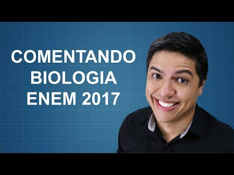COMENTÁRIOS SOBRE A PROVA DE BIOLOGIA DO ENEM 2017