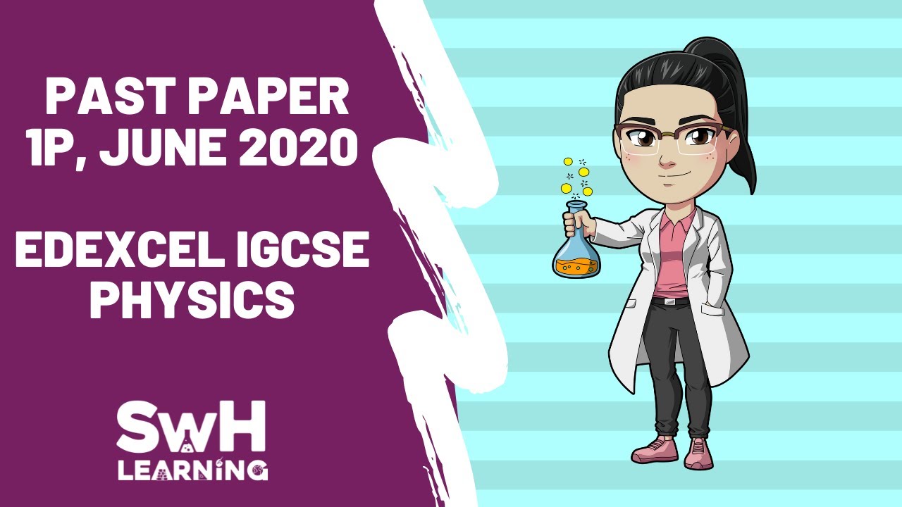 Edexcel IGCSE Past Paper | 1P May/June 2020 | EDEXCEL  IGCSE  PHYSICS | SwH Learning