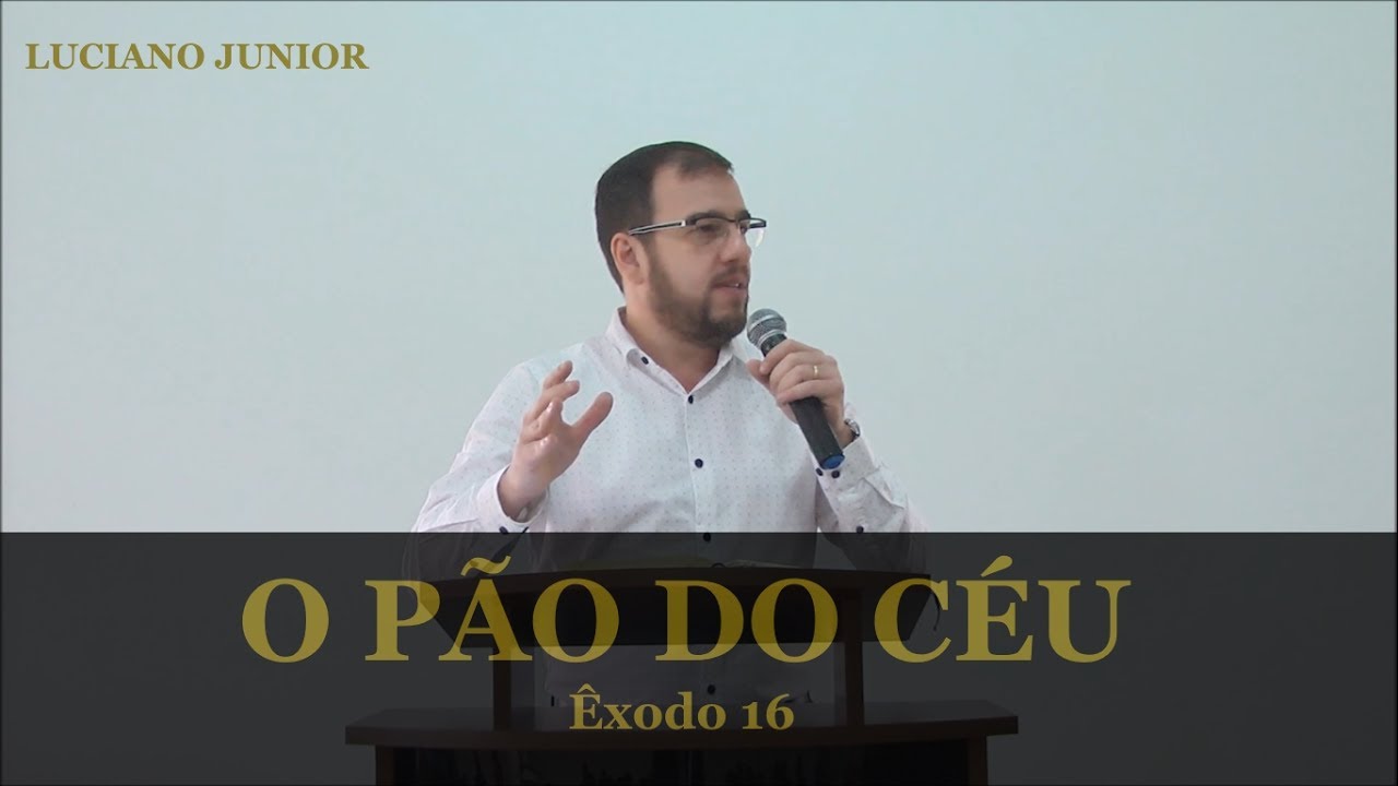 Luciano Junior - O Pão do Céu - Êxodo 16