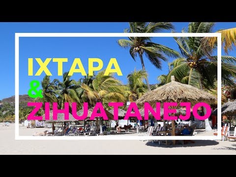 Ixtapa & Zihuatanejo: Two Mexican Beach Paradises