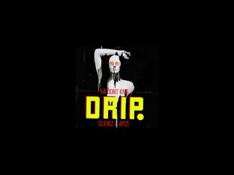 Clewz X Apzi - Ya Dont Kno DRIP