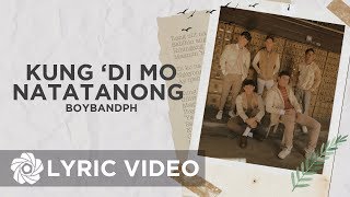 Kung &#39;Di Mo Natatanong - BoybandPH (Lyrics)