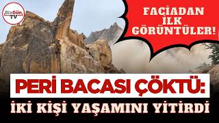 Kapadokya’da facia! Peribacası çöktü: Olay yerinden ilk görüntüler kamerada!