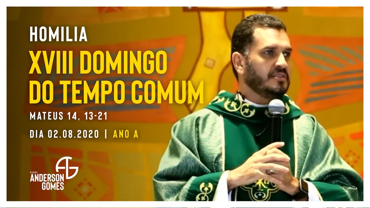 HOMILIA 18º Domingo do Tempo Comum (Mt 14, 13-21/Ano A) - 02/08/20