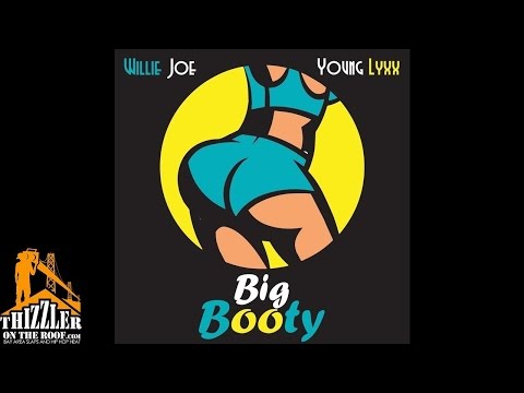 Willie Joe ft. Young Lyxx - Big Booty [Thizzler.com]