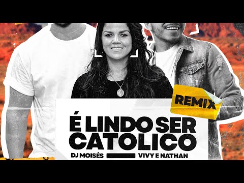 É Lindo Ser Católico - Remix | DJ Moisés e Vivy e Nathan | Remix Católico | Festa Católica